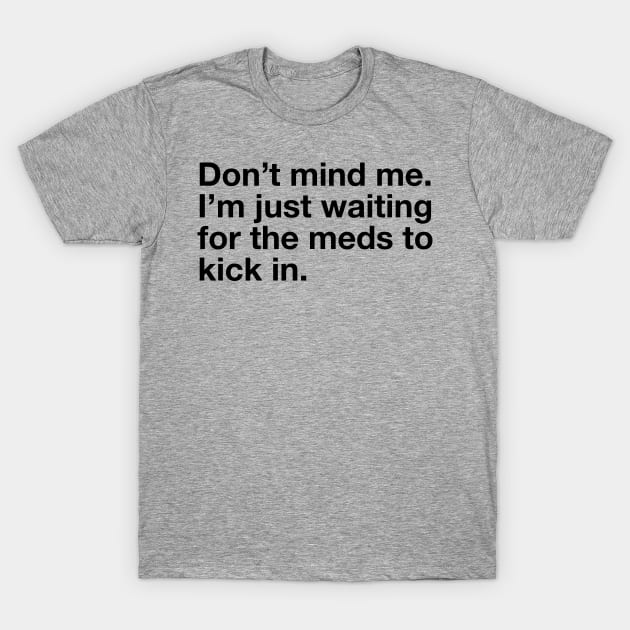 Don't Mind Me. T-Shirt by Rabassa